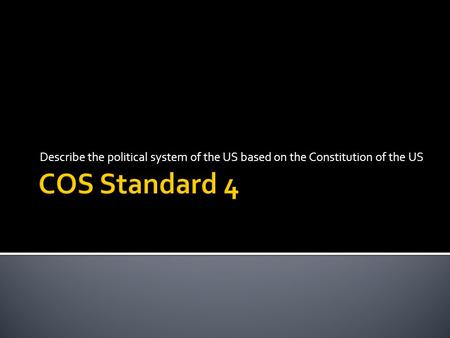 Describe the political system of the US based on the Constitution of the US.