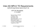 11/13/2003draft-ietf-tewg-interas-mpls-te-req- 01.txt 1 Inter-AS MPLS TE Requirements draft-ietf-tewg-interas-mpls-te-req-01.txt IETF 58, Minneapolis 11-13-2003.