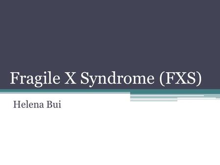 Fragile X Syndrome (FXS)