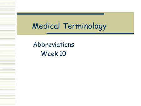 Medical Terminology Abbreviations Week 10.