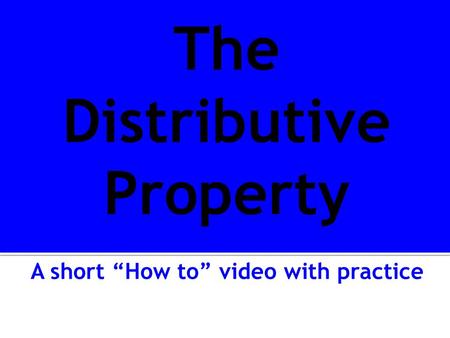 A short “How to” video with practice. How can we simplify the following expression? 2(4x + 7) The order of operations says we MUST simplify anything in.