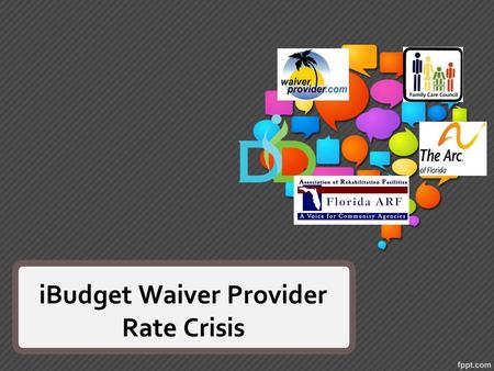 IBudget Waiver Provider Rate Crisis. 2 What is the iBudget Waiver? The iBudget Waiver is how Florida pays for community-based services for people with.