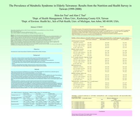 The Prevalence of Metabolic Syndrome in Elderly Taiwanese: Results from the Nutrition and Health Survey in Taiwan (1999-2000) Hsin-Jen Tsai 1 and Alan.