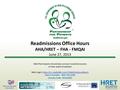 Readmissions Office Hours AHA/HRET – FHA - FMQAI June 27, 2013 Web Participants should also connect via phone access to hear audio broadcast Web Login: