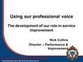 The Chief Fire Officers’ Association The professional voice of the UK fire and rescue service Using our professional voice The development of our role.