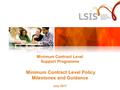 Minimum Contract Level Support Programme Minimum Contract Level Policy Milestones and Guidance July 2011.