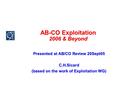 AB-CO Exploitation 2006 & Beyond Presented at AB/CO Review 20Sept05 C.H.Sicard (based on the work of Exploitation WG)