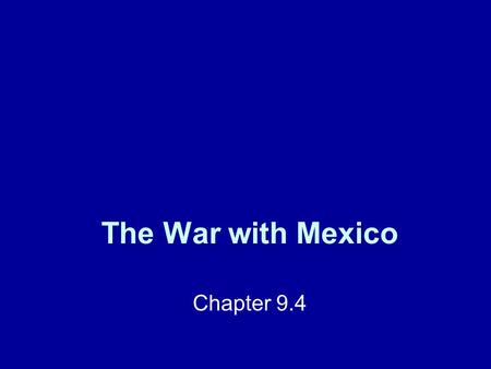 The War with Mexico Chapter 9.4. Polk Urges War US and Mexico were hostile due to the Texas Revolution in 1836. Instability in the Mexican government.