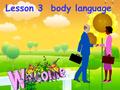 Lesson 3 body language. Objectives: ★ To practice reading strategies for summarizing the main ideas. ★ To learn and talk about body language.