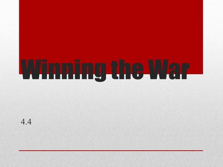 Winning the War 4.4. Big Ideas MAIN IDEA: Strategic victories in the South and at Yorktown enabled the Americans to defeat the British. WHY IT MATTERS.