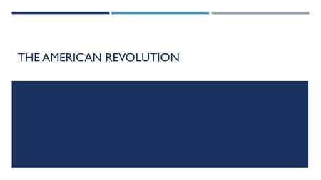 THE AMERICAN REVOLUTION. DO NOW With your partner discuss the following question: A revolution is a sudden, complete or marked change in something. Besides.