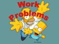 Objective - To solve work problems Work Rate TimeWork Done Work Rate TimeWork Done 5 hrs.1 Job.