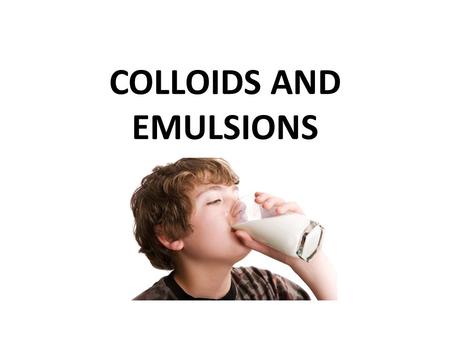 COLLOIDS AND EMULSIONS