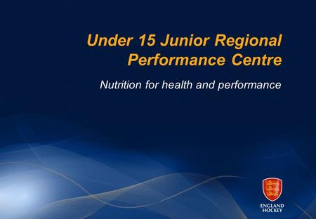 Under 15 Junior Regional Performance Centre Nutrition for health and performance.