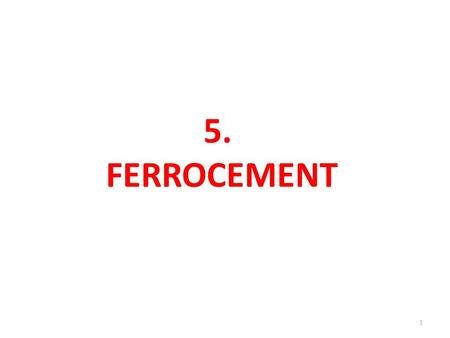 5. FERROCEMENT.