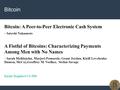 1 Bitcoin Bitcoin: A Peer-to-Peer Electronic Cash System – Satoshi Nakamoto A Fistful of Bitcoins: Characterizing Payments Among Men with No Names – Sarah.