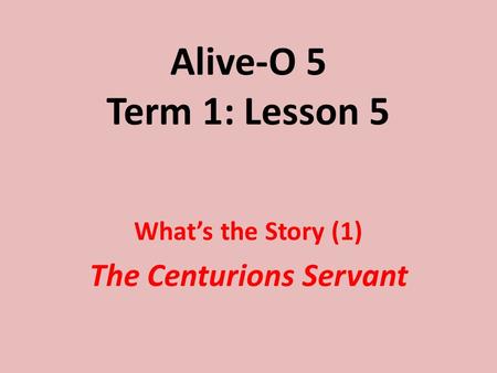 What’s the Story (1) The Centurions Servant