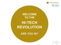 WELCOME TO THE ARE YOU IN? HI-TECH REVOLUTION ARE YOU IN?