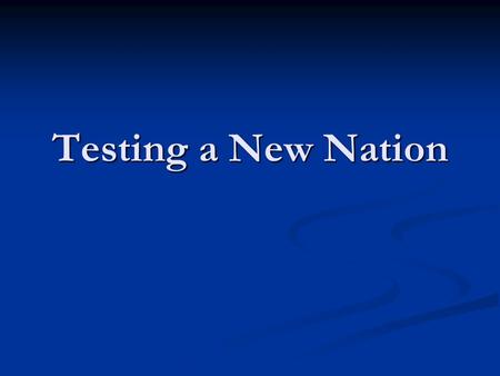 Testing a New Nation. The First Presidency Setting Precedents “Mr. President” “Mr. President” Establishing protocol The Vice President Establishing a.