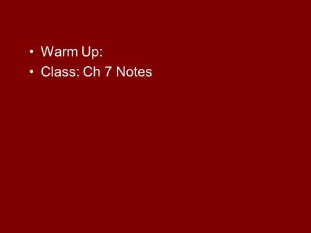 Warm Up: Class: Ch 7 Notes. Chapter 7: Creating a Republic November 1777, Continental Congress adopted the Articles of Confederation this established.