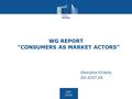 CEF2016CEF2016 1 WG REPORT “CONSUMERS AS MARKET ACTORS” Georgios Kiriazis, DG JUST.E6.