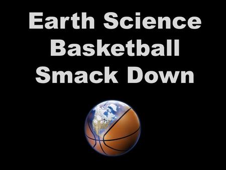 Earth Science Basketball Smack Down. What are the two types of crust that make up tectonic plates. Which is the most dense?