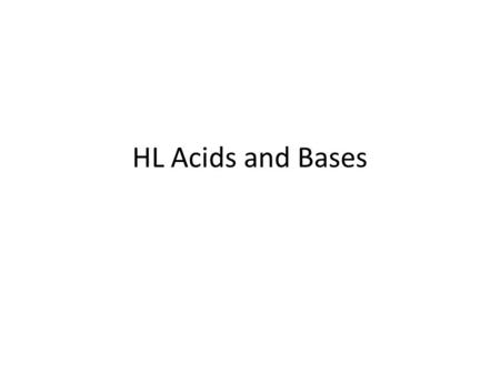 HL Acids and Bases. Strength of Acids/Bases Strong Acids (100% ionized or dissociated) – HCl – HBr – HI – HNO 3 – H 2 SO 4 – HClO 4 – HClO 3 Strong bases.