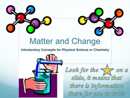 Matter and Change Introductory Concepts for Physical Science or Chemistry.