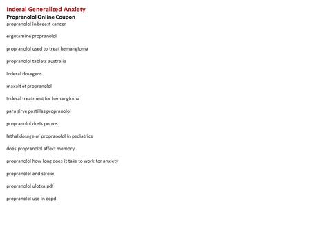 Inderal Generalized Anxiety Propranolol Online Coupon propranolol in breast cancer ergotamine propranolol propranolol used to treat hemangioma propranolol.