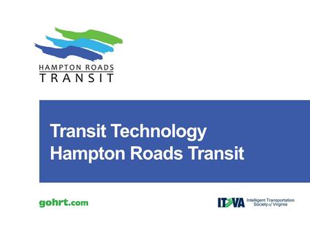 Transit Technology Hampton Roads Transit. Hampton Roads Transit (HRT) provides public transportation for six cities in the South Hampton Roads region: