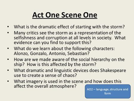 Act One Scene One What is the dramatic effect of starting with the storm? Many critics see the storm as a representation of the selfishness and corruption.