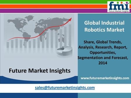 Global Industrial Robotics Market Share, Global Trends, Analysis, Research, Report, Opportunities, Segmentation and Forecast,