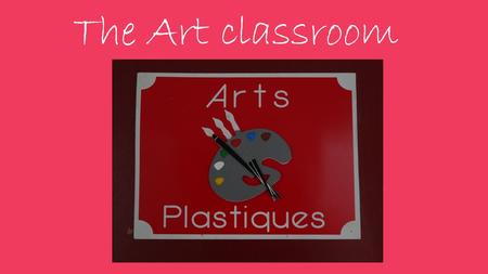 The Art classroom Description of the art classroom On the left of the door, there are three tables with four chairs, and next to them, there are two.