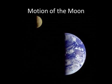 Motion of the Moon. Review Question Describe the path the Sun will take across the sky on the day of the autumnal equinox as viewed from the Earth’s equator.