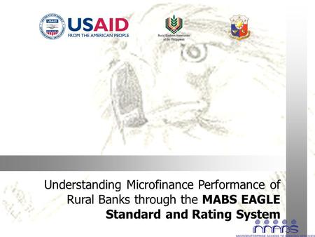 Understanding Microfinance Performance of Rural Banks through the MABS EAGLE Standard and Rating System.