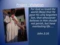 Project : Visitation For God so loved the world (Beja) that He gave His only begotten Son, that whosoever believes in Him should not perish, but have everlasting.