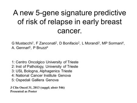 G Mustacchi 1, F Zanconati 2, D Bonifacio 2, L Morandi 3, MP Sormani 4, A. Gennari 5, P Bruzzi 4 1: Centro Oncolgico University of Trieste 2: Inst of Pathology,