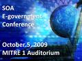 SOAE-governmentConference October 5, 2009 MITRE 1 Auditorium.