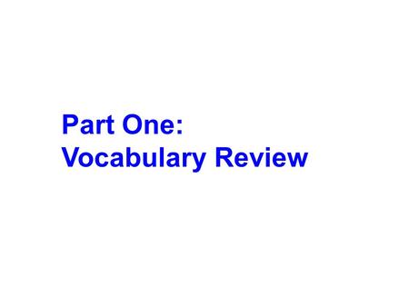 Part One: Vocabulary Review. What is a Constant? A constant is a fixed value, a number on its own, whose value does not change. What is the constant in.