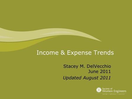 Income & Expense Trends Stacey M. DelVecchio June 2011 Updated August 2011.