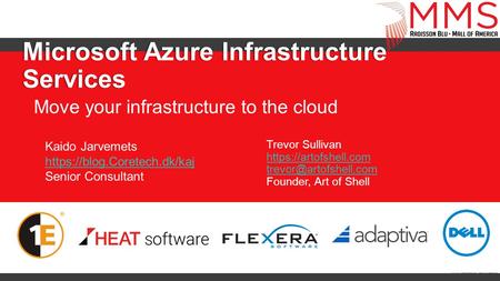 Microsoft Azure Infrastructure Services Move your infrastructure to the cloud Kaido Jarvemets https://blog.Coretech.dk/kaj Senior Consultant Trevor Sullivan.