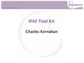 Registered Charity Number: 252892 IFKF Tool Kit Charles Kernahan.