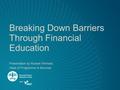 Breaking Down Barriers Through Financial Education Presentation by Russell Winnard, Head of Programme & Services.