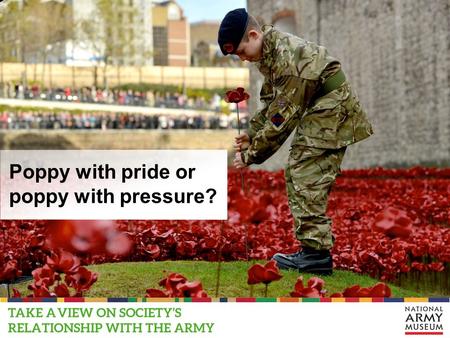 Poppy with pride or poppy with pressure?. This PowerPoint presentation contains a selection of images and archives which students can use to prompt discussion.