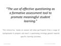 “The use of effective questioning as a formative assessment tool to promote meaningful student learning.” This interactive, hands-on session will allow.