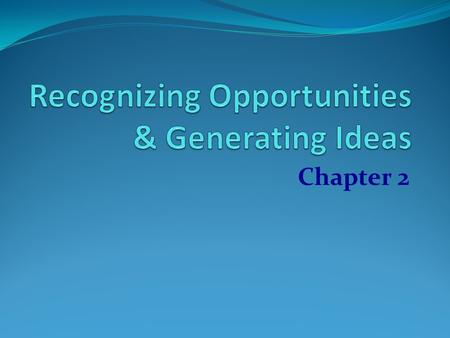 Recognizing Opportunities & Generating Ideas