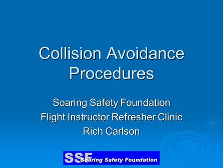 Collision Avoidance Procedures Soaring Safety Foundation Flight Instructor Refresher Clinic Rich Carlson.