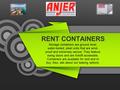 RENT CONTAINERS Storage containers are ground level, water-tested, steel units that are wind- proof and extremely secure. They feature swing doors and.