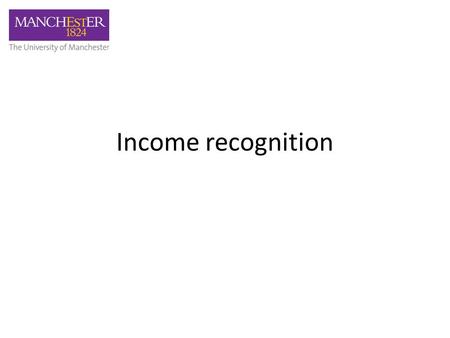 Income recognition. Exchange/Non-Exchange Transactions Income received or due to the University will either be part of an Exchange Transaction or a Non-Exchange.