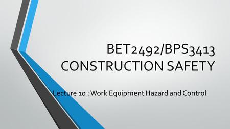 BET2492/BPS3413 CONSTRUCTION SAFETY